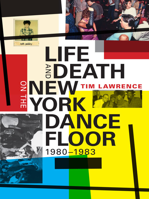 Title details for Life and Death on the New York Dance Floor, 1980–1983 by Tim Lawrence - Available